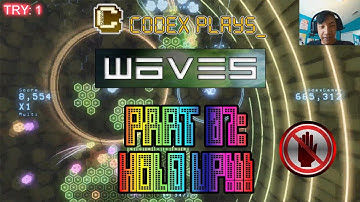 Codex Plays:  Waves // Part 07: Hold Up!!! // [Gaming]