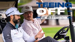 J.T. Miller and Adam Hadwin - Teeing Off