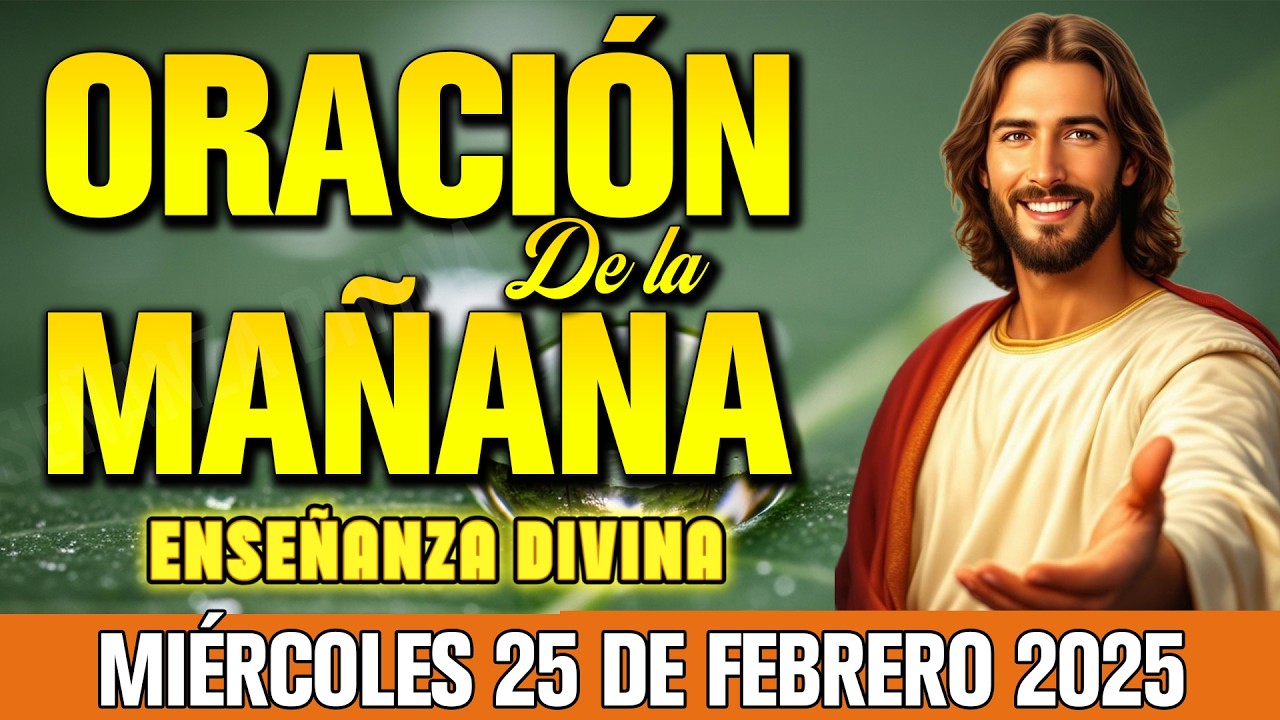Oración de la Mañana Miércoles 25 de Febrero 2026 -   prosperidad según la voluntad de Dios
