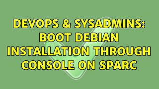 Famous DevOps & SysAdmins: boot Debian installation through Console on SPARC Net Worth