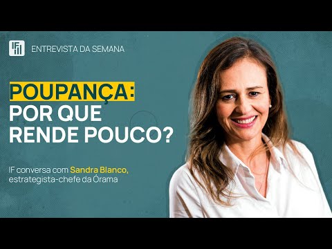 Sandra Blanco: como funciona a poupança, a queridinha dos brasileiros? | Inteligência Financeira