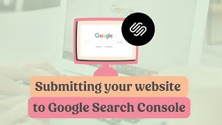 Submitting your Squarespace website to Google.