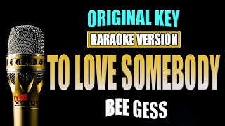 TO LOVE SOMEBODY - Bee Gees [ KARAOKE VERSION ] Original Key