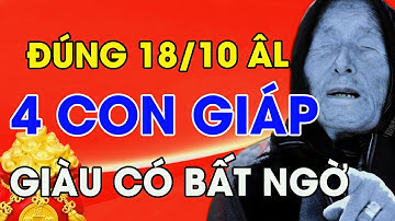 Lộc Về Ngày 18/10 ÂL: Đúng 3 Con Giáp "TRÚNG SỐ ĐỘC ĐẮC" - Tiền Vàng Như Núi, Đổi Đời Sau 1 Đêm