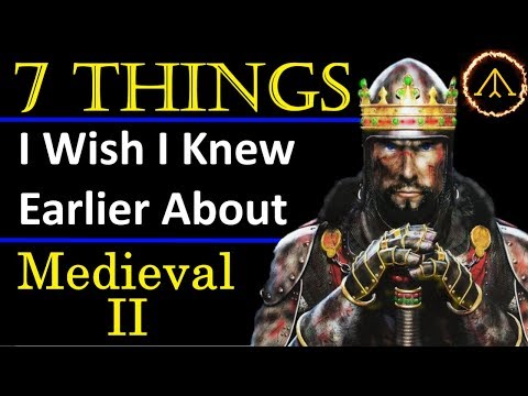 7 Things I Wish I knew earlier about - Medieval 2 Total War