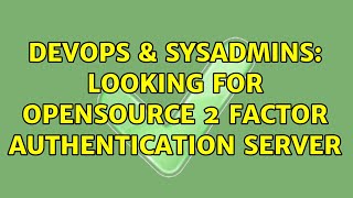 Celebrity DevOps & SysAdmins: looking for opensource 2 factor authentication server (5 Solutions!!) Net Worth