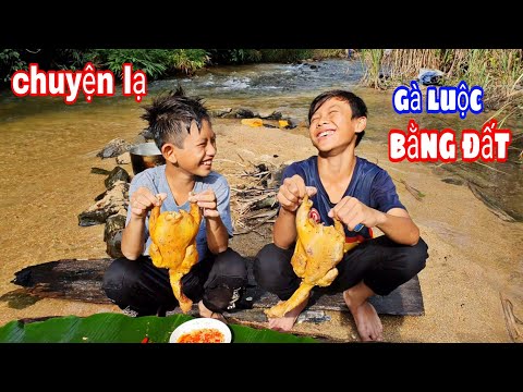 GÀ LUỘC BẰNG ĐẤT & CÁT Chuyện Lạ Nhưng Có Thật