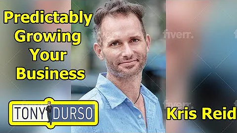 Predictably Growing Your Business with Kris Reid o...