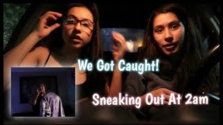 Sneaking Out At 2Am We Got Caught Must Watch