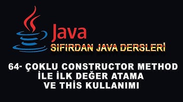 64- Java Dersleri - Constructor Method ile İlk Değer Atama ve This Kullanımı