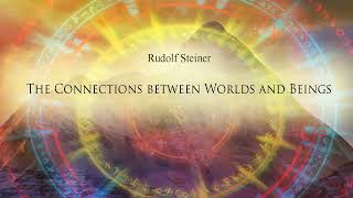 The Connections between Worlds and Beings by Rudolf Steiner