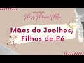 Mães de Joelhos, Filhos de Pé - Miss. Mônica Mello.