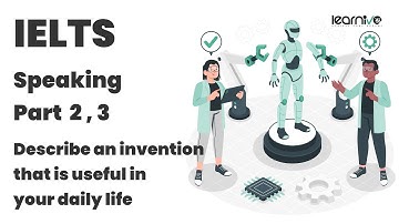 IELTS Speaking Part 2 & 3: Describe an Invention That Is Useful in Your Daily Life | Learnivo #ielts
