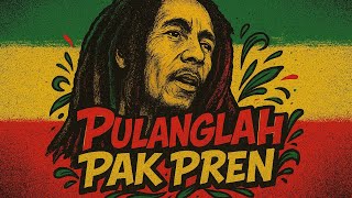 “Pulanglah Pak Pren – Reggae Rindu Paling Menyentuh 2025”