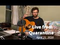 Live from Quarantine - April 21
