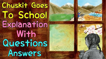 Chuskit Goes To School, Class 4 | Explanation With Questions And Answers (NCERT) | E.V.S |