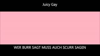 JUICY GAY X WER BURR SAGT MUSS AUCH SCURR SAGEN