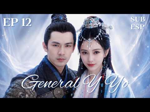 【ESPSUB】EP12- General Y Yo - General And I #cdrama #angelababy #zhonghanliang