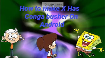 How to make X Has a Conga busher On Android (Please like subscribe & View)