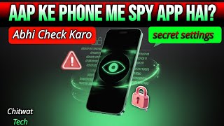 Aapke Phone Me Spy App Hai? | Hidden Spy App Check Karo | Secret Settings | Chitwat Tech