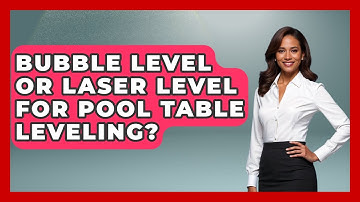 Bubble Level Or Laser Level For Pool Table Leveling? - Billiards Hustlers