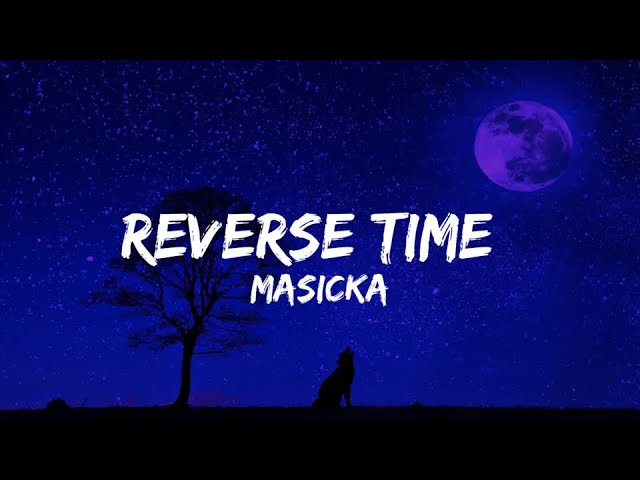 Masicka - Reverse Time (Lyrics)