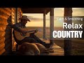 【Relax Country 04】 Beautiful Acoustic Folk Country Songs | Relax, Work, Study, Sleep