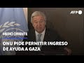 La ONU pide eliminar &quot;obstáculos&quot; para que entre ayuda a Gaza | AFP