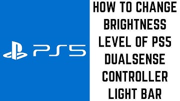How to Change the Brightness of PS5 DualSense Controller Light Bar