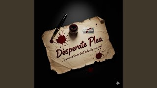 Desperate Plea