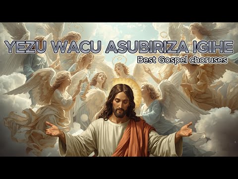 Best Choruses christian Gospel songs - YEZU WACU ASUBIRIZA IGIHE / Beni Music