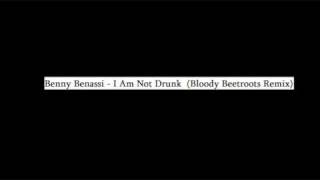 Benny Benassi - I Am Not Drunk  (Bloody Beetroots Remix)
