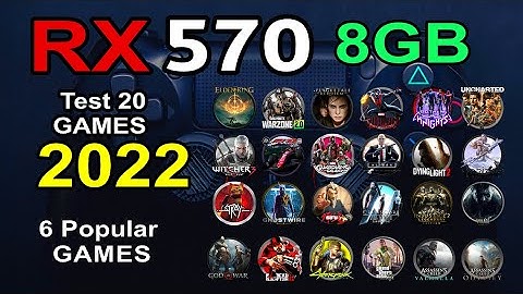 The RX 570 - Test in 20 Games 2022 + 6 Popular Games