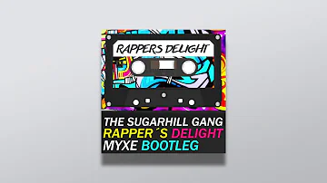 The Sugarhill Gang - Rapper`s Delight (MYXE Bootleg)