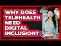 Why Does Telehealth Need Digital Inclusion? - Gen Z Telehealth Guide