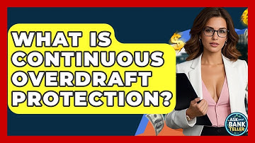 What Is Continuous Overdraft Protection? - Ask Your Bank Teller