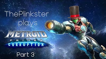 Plinkster Plays Metroid Prime 3: Corruption - Part 3