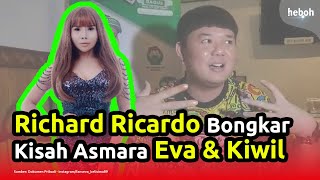Richard Ricardo Bongkar Kisah Asmara Eva Belisima dan Kiwil