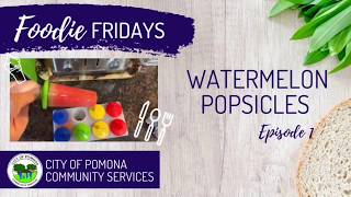 Pomona Recreation Foodie Fridays - Ep 1 Watermelon Popcicles
