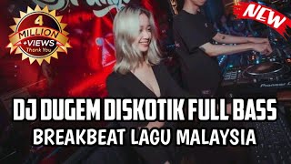 DJ DUGEM DISKOTIK FULL BASS 2024 !! DJ BREAKBEAT LAGU MALAYSIA MELODY FULL BASS 2024