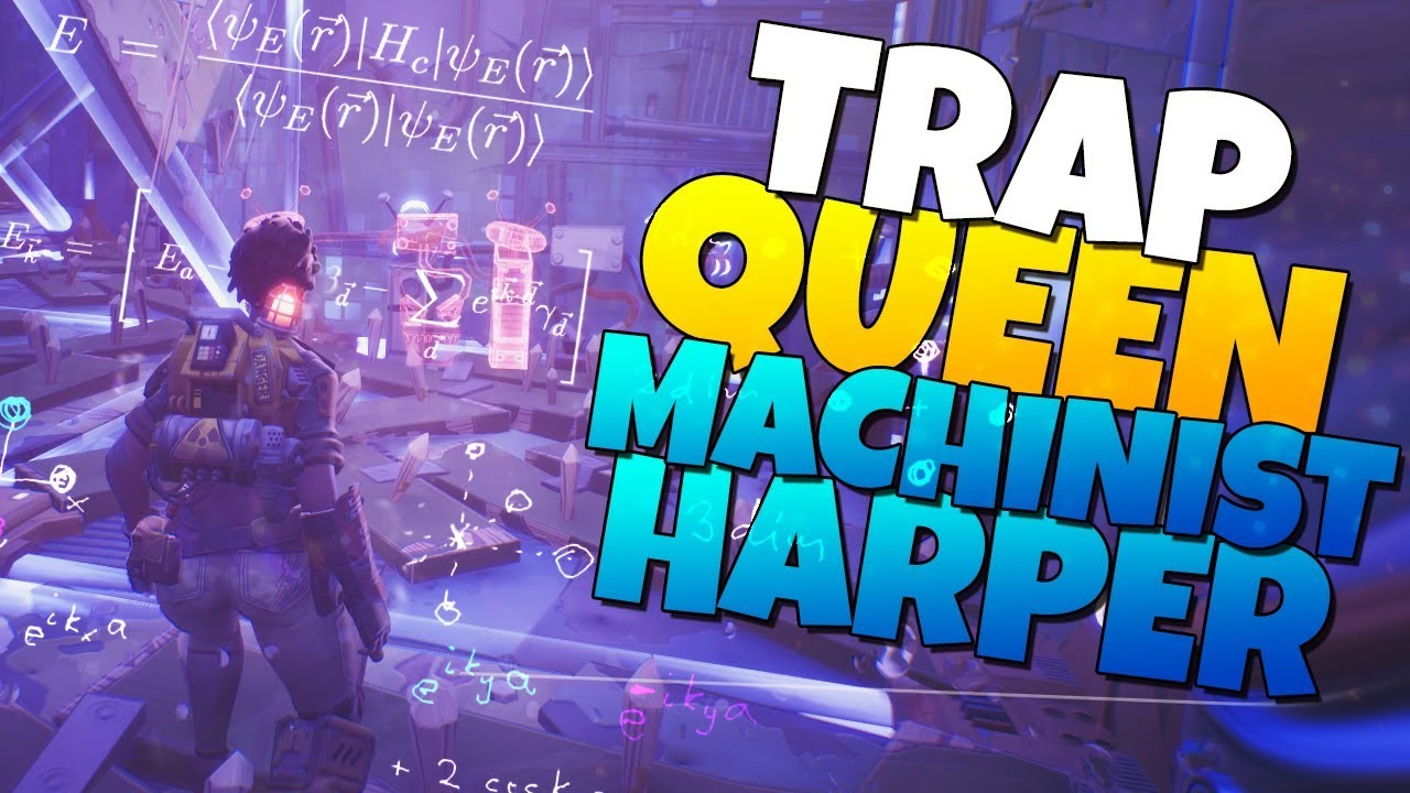 Trap Queen Machinist Harper Is She Good Fornite Save The World - trap queen machinist harper is she good fornite save the world