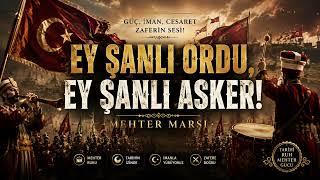 Ey Şanlı Ordu - Ey Şanlı Asker Mehter Marşı