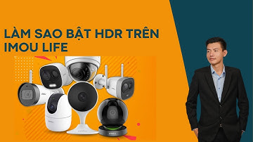 Làm sao để bật chức năng  HDR trên imoulife
