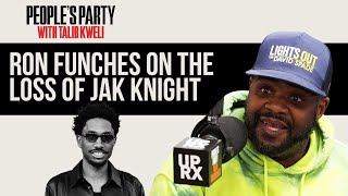 Ron Funches On The Loss Of Jak Knight | People's Party Clip