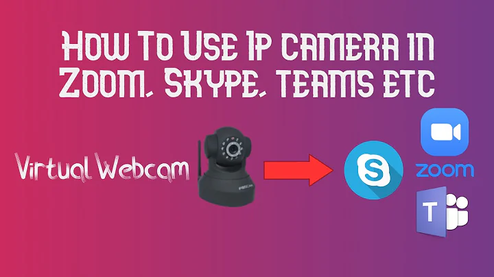 How To Use An IP camera In Zoom, Teams, Skype || Convert rtsp stream to a virtual webcam