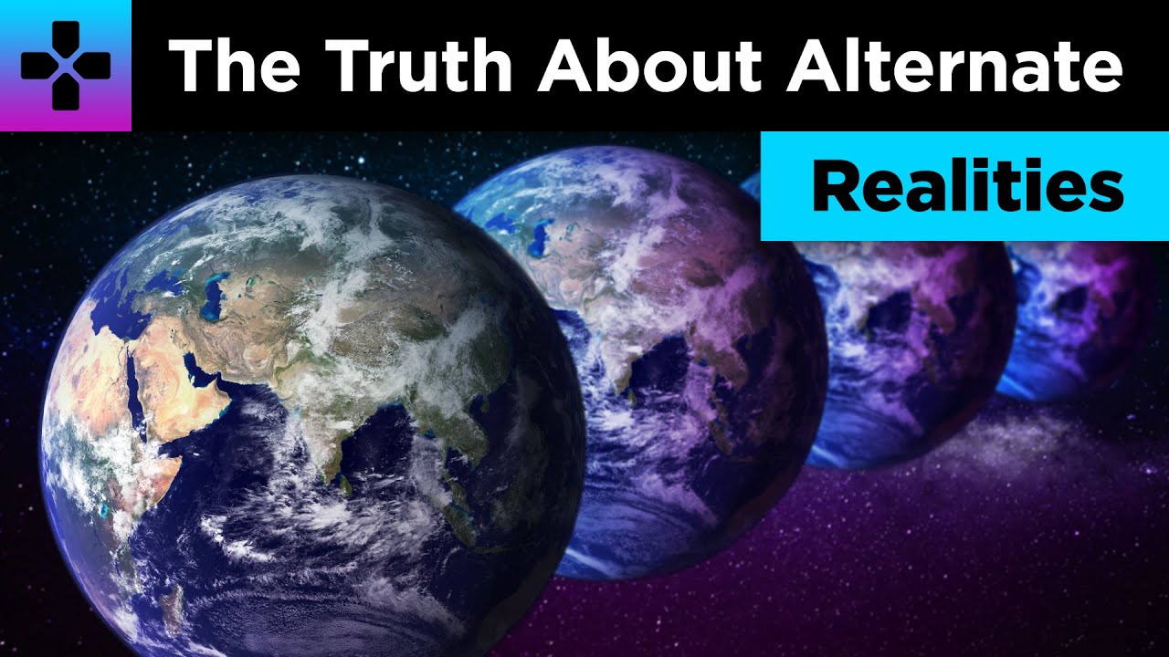 The Truth About Alternate Realities YouTube