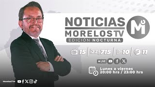 #NoticiasMorelosTV 14|05|2024 - #EdiciónNocturna