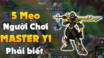 5 MẸO mà người chơi MASTER YI phải biết !