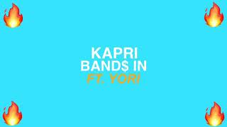 KAPRI - BAND$ IN (FT. YORI)