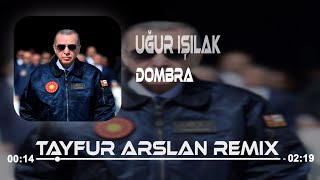 Video thumbnail of "Uğur Işılak - Dombra (Tayfur Arslan Remix) | Recep Tayyip Erdoğan #RTE"